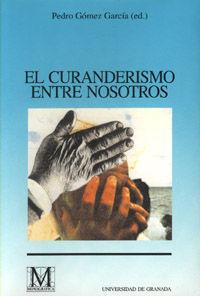 El curanderismo entre nosotros - Gómez García, P