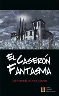 El caserón fantasma - Oliva Vázquez, José María de la