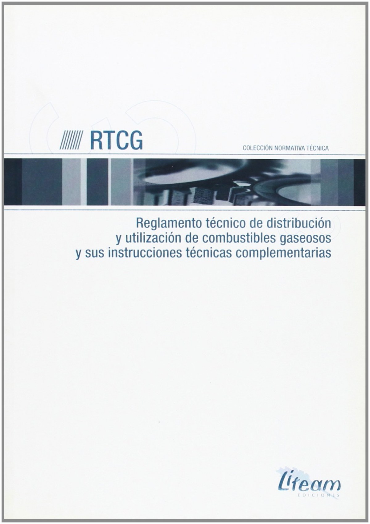 RTCG. Reglamento técnico de distribución y utilización de combustibles gaseosos y sus instrucciones técnicas complementarias - Vv.Aa.
