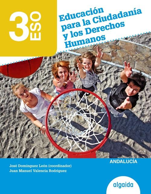 Educación para la ciudadanía y los derechos humanos : 3 ESO : libro del alumno : Andalucía, Ceuta, Melilla