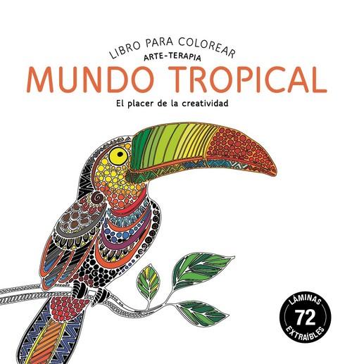 Mundo tropical libro para colorear. arte-terapia - Vv.Aa.