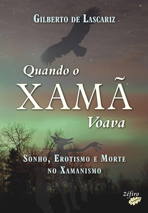 Quando o xamà voava - Lascariz, Gilberto De