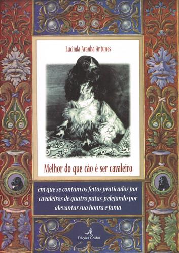 Melhor do que cÃo É ser cavaleiro - Aranha Antunes, Lucinda