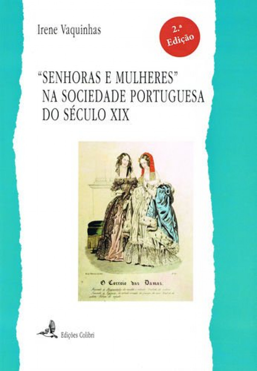 Senhoras e Mulheres na Sociedade Portuguesa do Século XIX - 2ª edição - Irene Vaquinhas