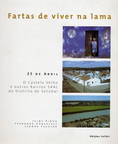 Fartas de viver na lama- 25 de abril. o castelo velho e outros bairros saal do distrito de set£bal - Vv.Aa.