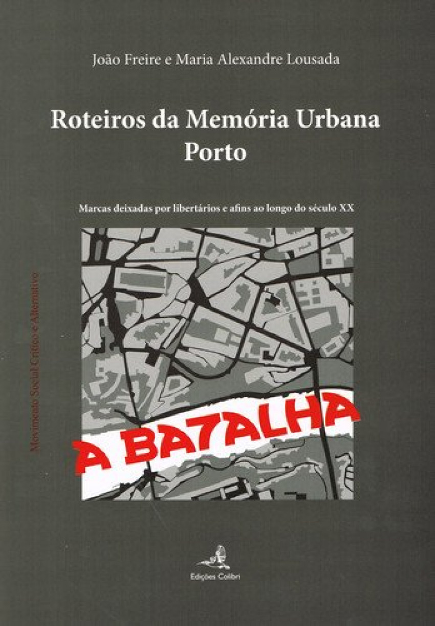 Roteiros da mem¢ria urbana: portomarcas deixadas por libertrios e afins ao longo do sÉculo xx - Freire, João