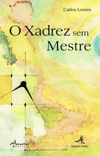 O xadrez sem mestre - Loures, Carlos
