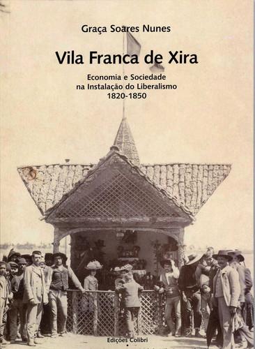 Vila franca de xiraeconomia e sociedade na instalaÇÃo do liberalismo, 1820-1850 - Soares Nunes, Graça