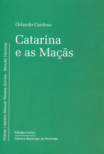 Catarina e as maÇÃs(prÉmio manuel teixeira gomes) - Cardoso, Orlando