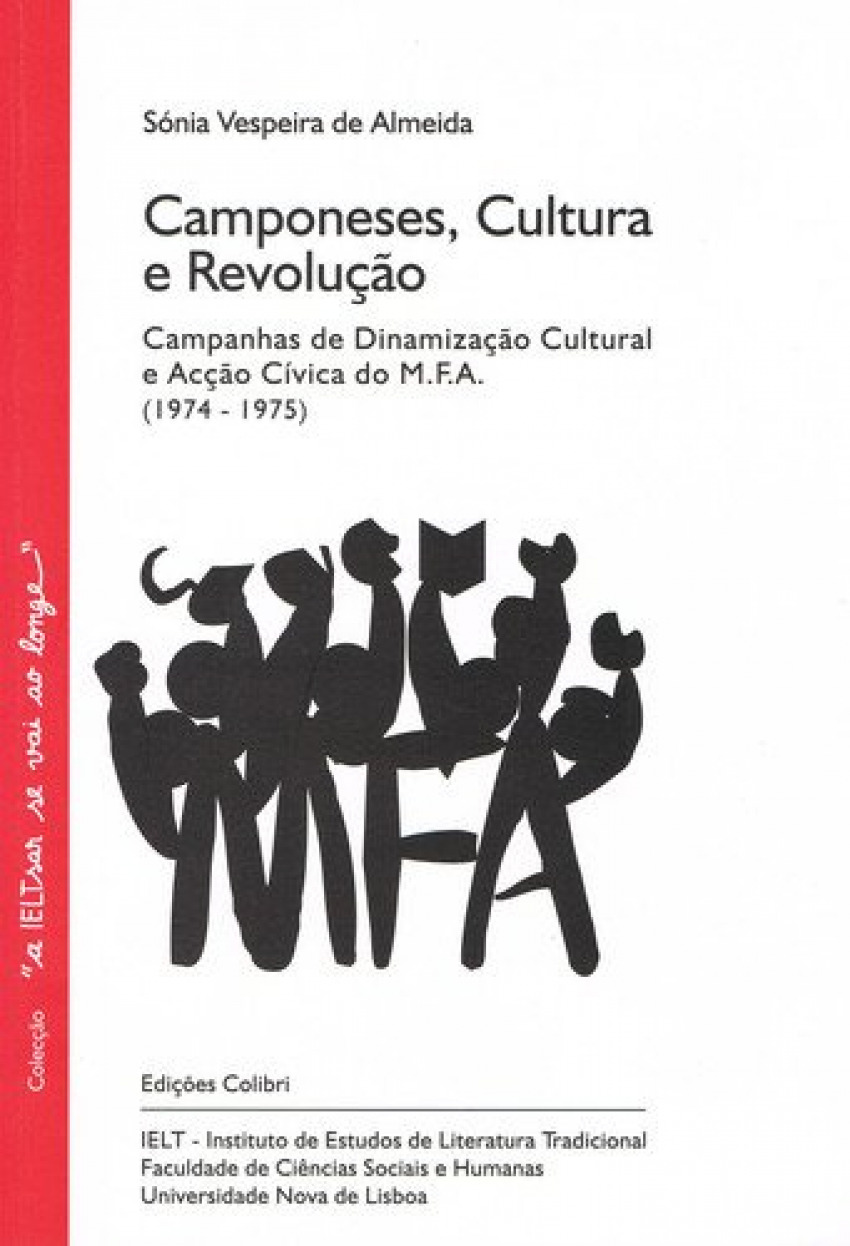 Camponeses, cultura e revoluÇÃo as campanhas de dinamizaÇÃo cultural e acÇÃo cÍvica do m. f. a. (197 - Vespeira de Almeida, Sónia