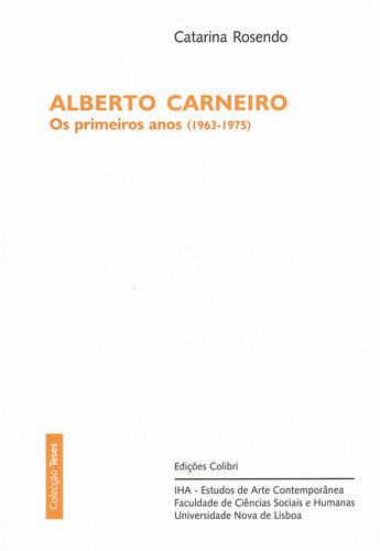 Alberto Carneiro Os Primeiros Anos (1963-1975) (Portuguese Edition)