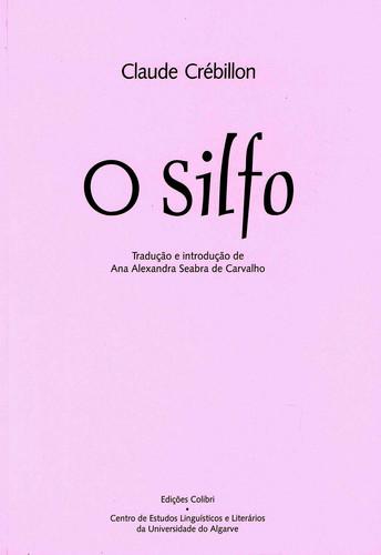 O silfo ou sonho da senhora r*** escrito pela prÓpria À senhora s*** - Crébillon, Claude