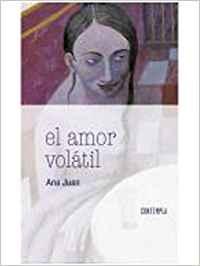 El amor volatil - Juan Ana
