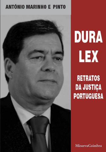 Dura Lex Retratos da JustiÇa Portuguesa - Pinto, António Marinho e