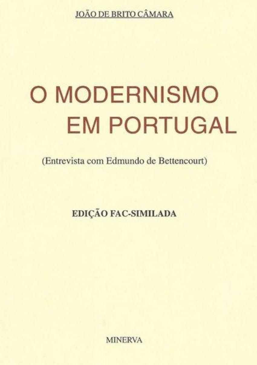 O Modernismo em Portugal Entrevista com Edmundo de Bettencourt (Fac-similada) - Camara, Joao de Brito