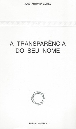 A Transparencia do seu Nome - Gomes, José António