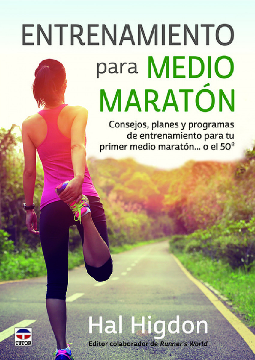 Entrenamiento para medio maraton consejos planes y programas entrenamiento primer medio marat¢n - Higdon, Hal