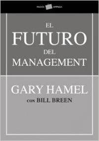 El futuro del management - Gary Hamel/Bill Breen