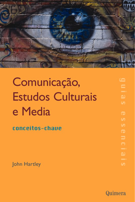 ComunicaÇao, Estudos Culturais e Media - Hartley, John