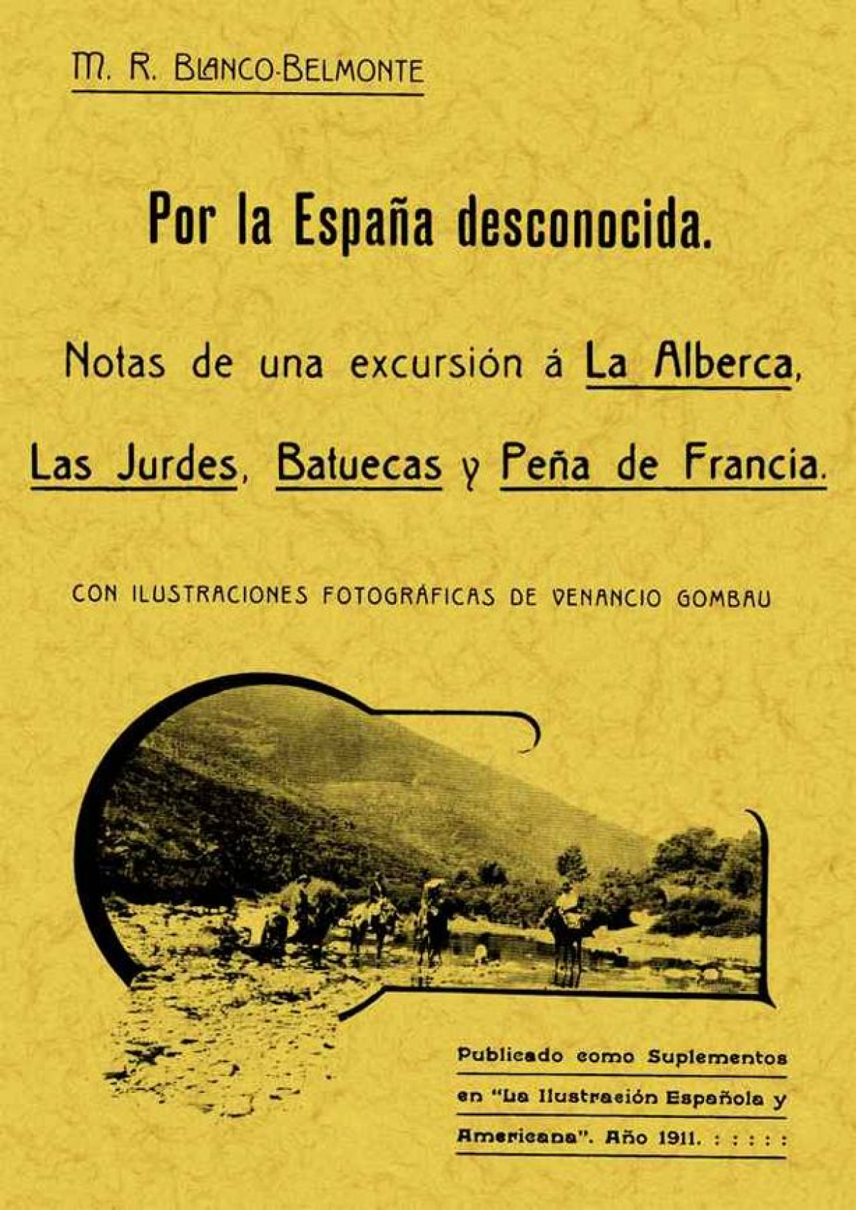 Por España desconocida. Notas de una excursión a la Alberca, las Jurdes, Batuecas y Peña de Francia - Blanco-Belmonte, Marcos Rafael