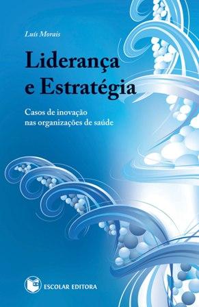 LideranÇa e Estratégia - Morais, Luís