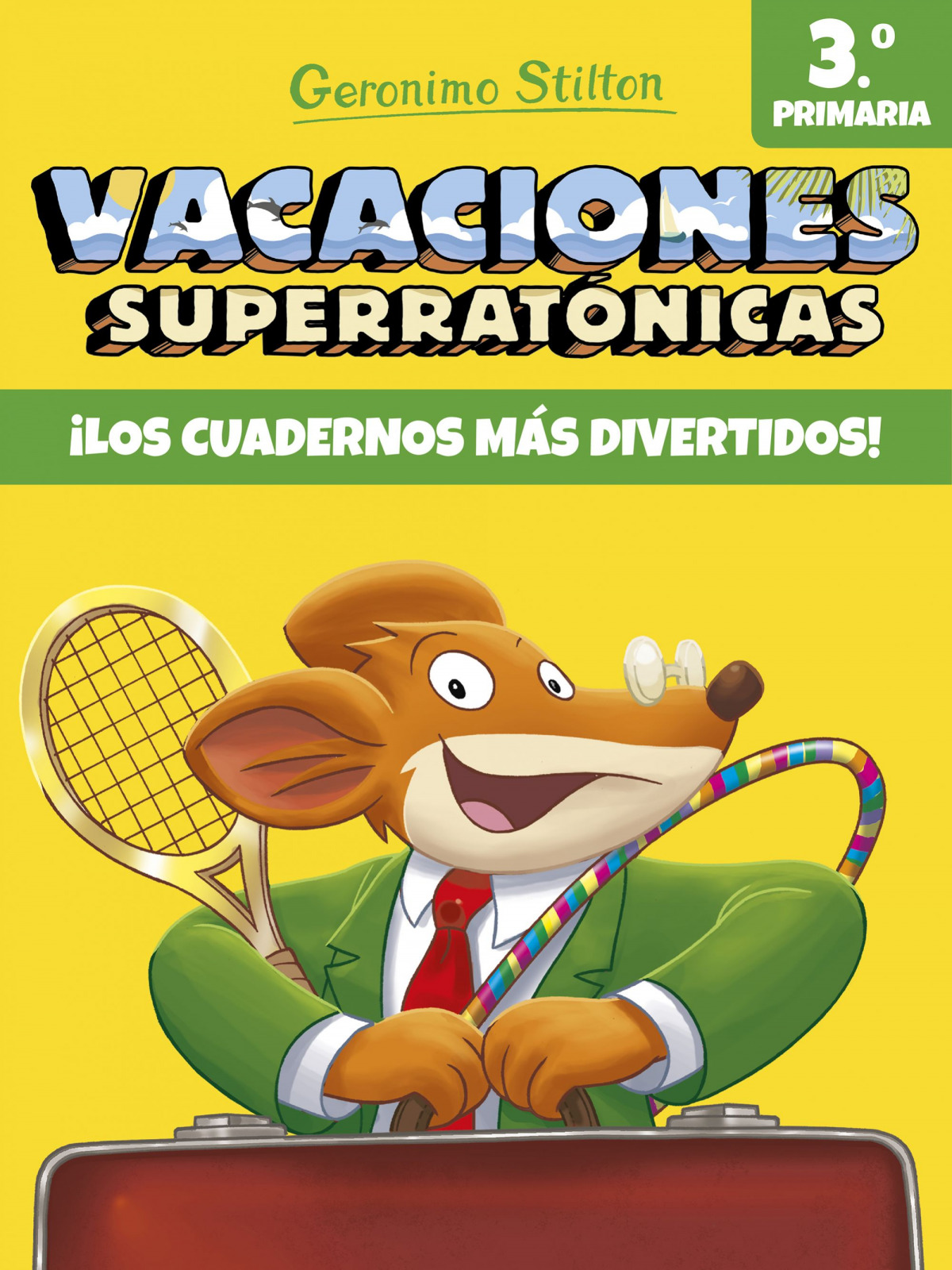 Vacaciones Superratónicas 3º Primaria Los cuadernos más divertidos! - Stilton, Geronimo
