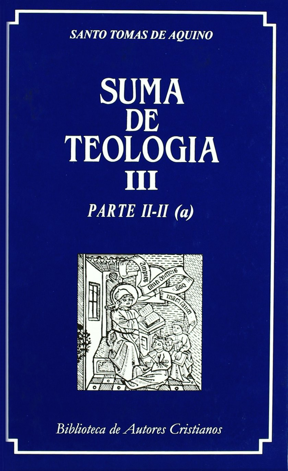 Suma de teología.III: Parte II-II (a) - Santo Tomás de Aquino