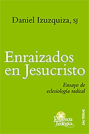 Enraizados en Jesucristo - Izuzquiza, Daniel