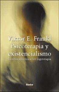 Psicoterapia y existencialismo Escritos selectos sobre logoterapia - Frankl, Viktor E.