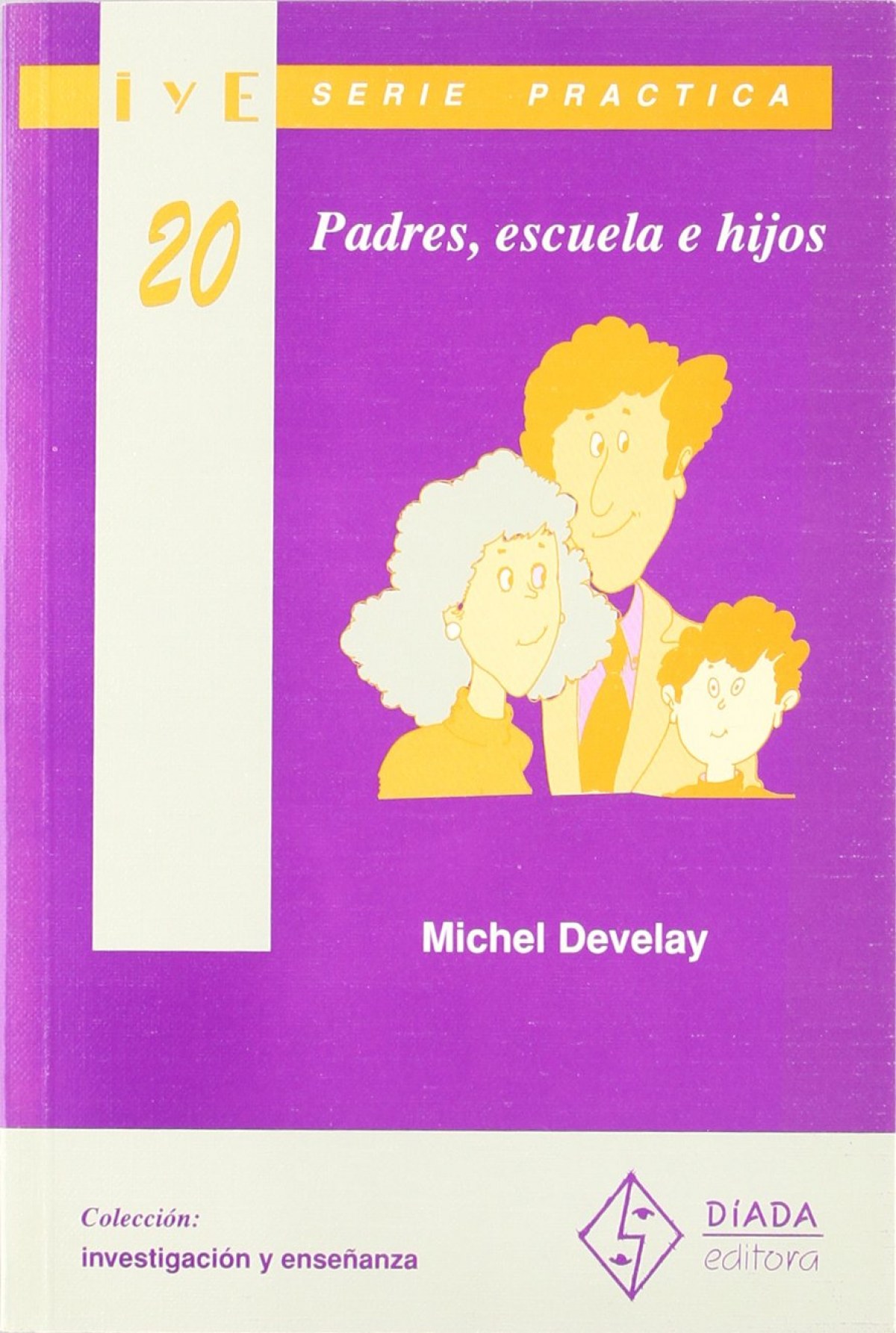 Padres, escuela e hijos Serie práctica - Develay, Michel.