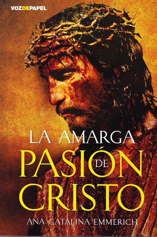 La amarga pasión de Cristo - Ana Catalina Emmerich