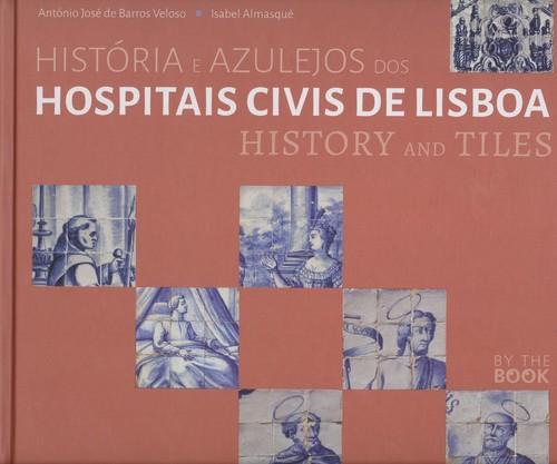 Historia dos azulejos dos hospitais de lisboa - Barros Veloso, Antonio Jose/Almasque, I.