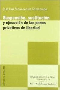 Suspension, sustitucion y ejecucion de las penas privativas de libertad - Manzanares Samaniego, José Luis