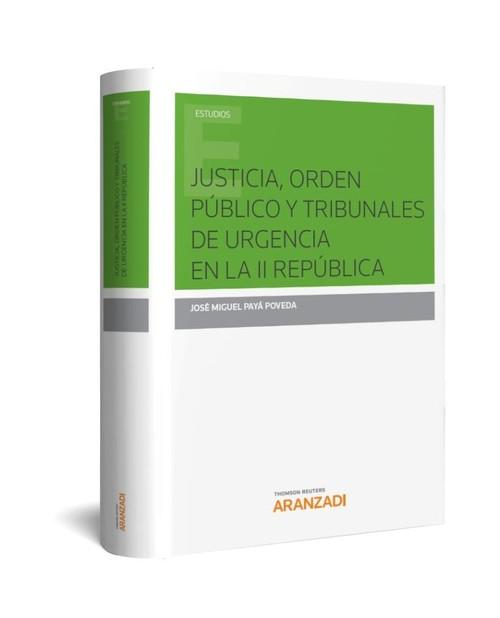 Justicia, orden publico y tribunales de urgencia en la ii republica - Payá Poveda, Jose Miguel