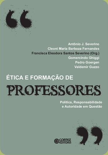 Ética e formação de professores: política, responsabilidade - Francisca Eleodora Santos Severino