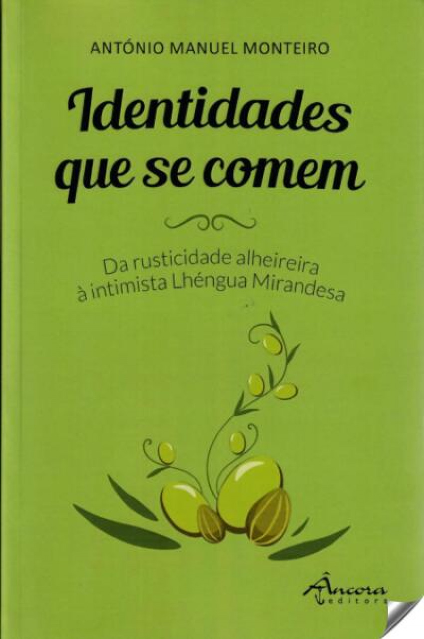 IDENTIDADES QUE SE COMEM Da rusticidade alheireira à intimista lhéngua mirandesa - Monteiro, Antonio Manuel