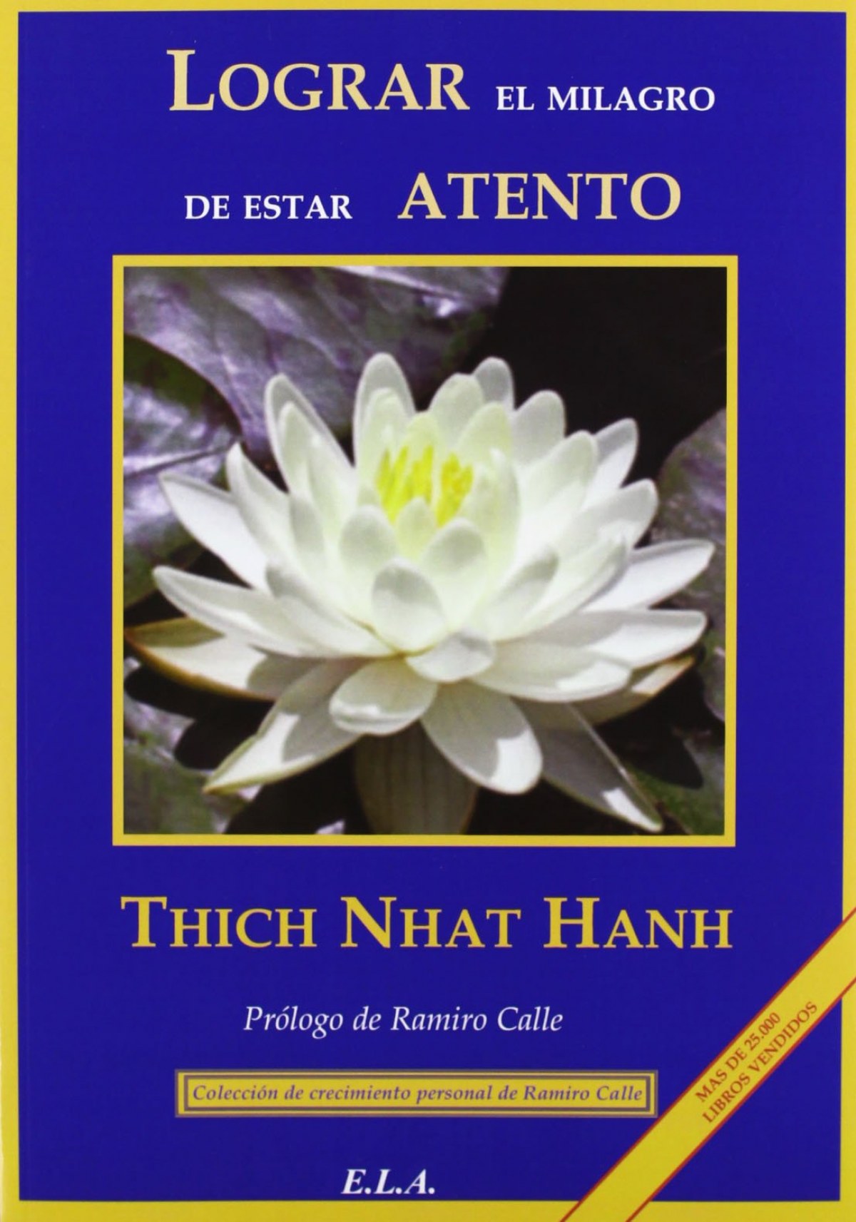 LOGRAR EL MILAGRO DE ESTAR ATENTO Un manual de meditación - Nhat Hanh, Tich