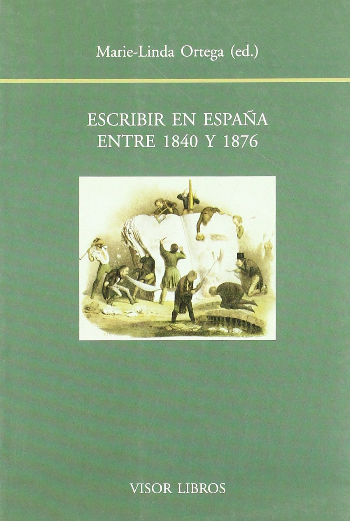 Escribir en espaÑa entre 1840 y 1876 - Ortega, Marie L.