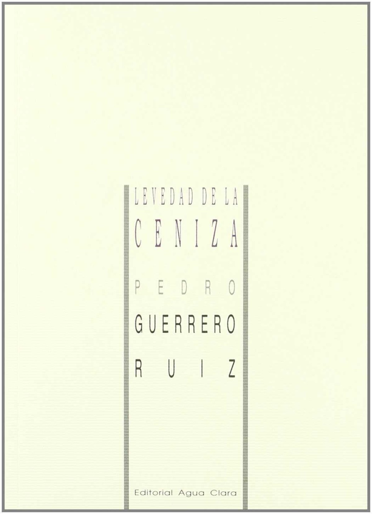 Levedad de la ceniza - Guerrero Ruiz, Pedro