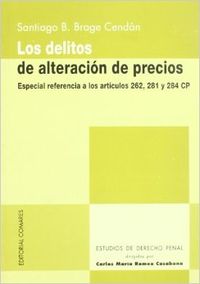 Los delitos de alteracion de precios - Brage Cendán, Santiago B.