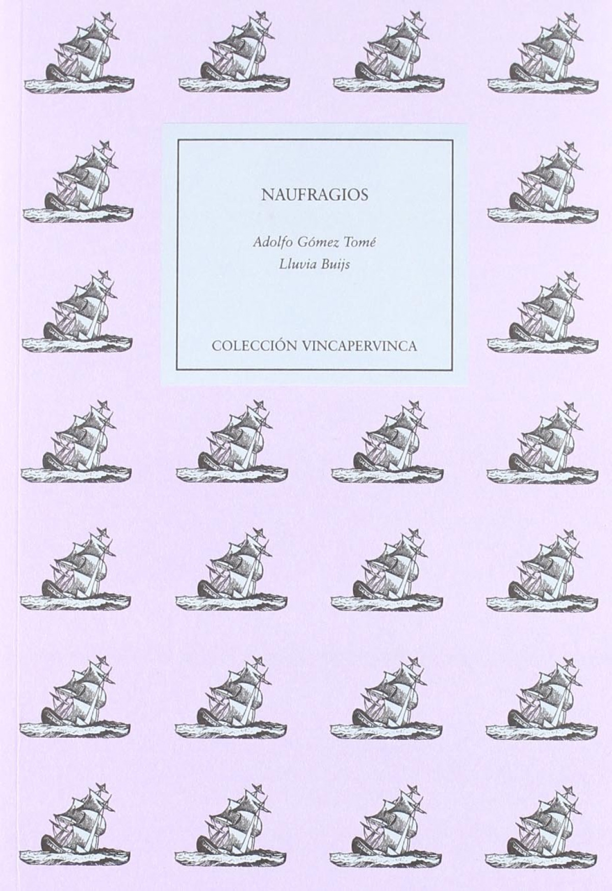 Naufragios. - Gomez Tome, Adolfo/ Buijs, Lluvia