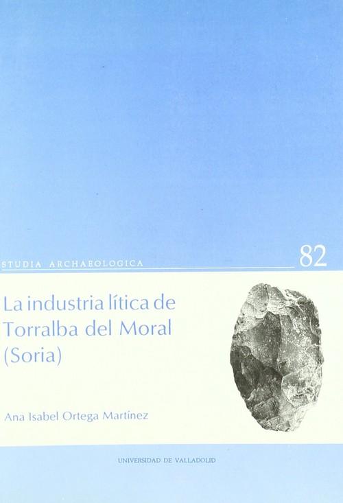 Industria Litica De Torralba Del Moral, La - Ortega Martinez, Ana Isabel