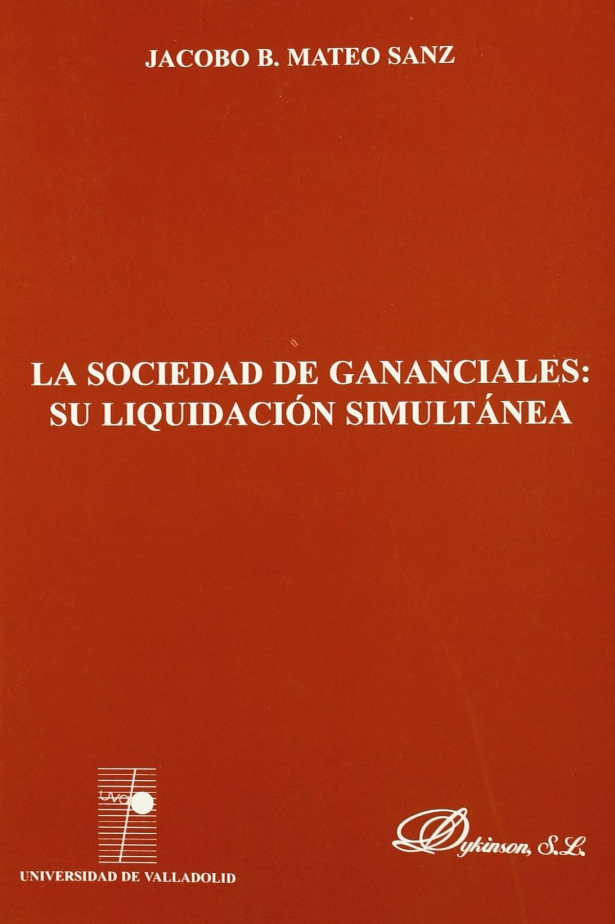 Sociedad de gananciales,la:su liquidacion simultanea. - Mateo Sanz,J.B.