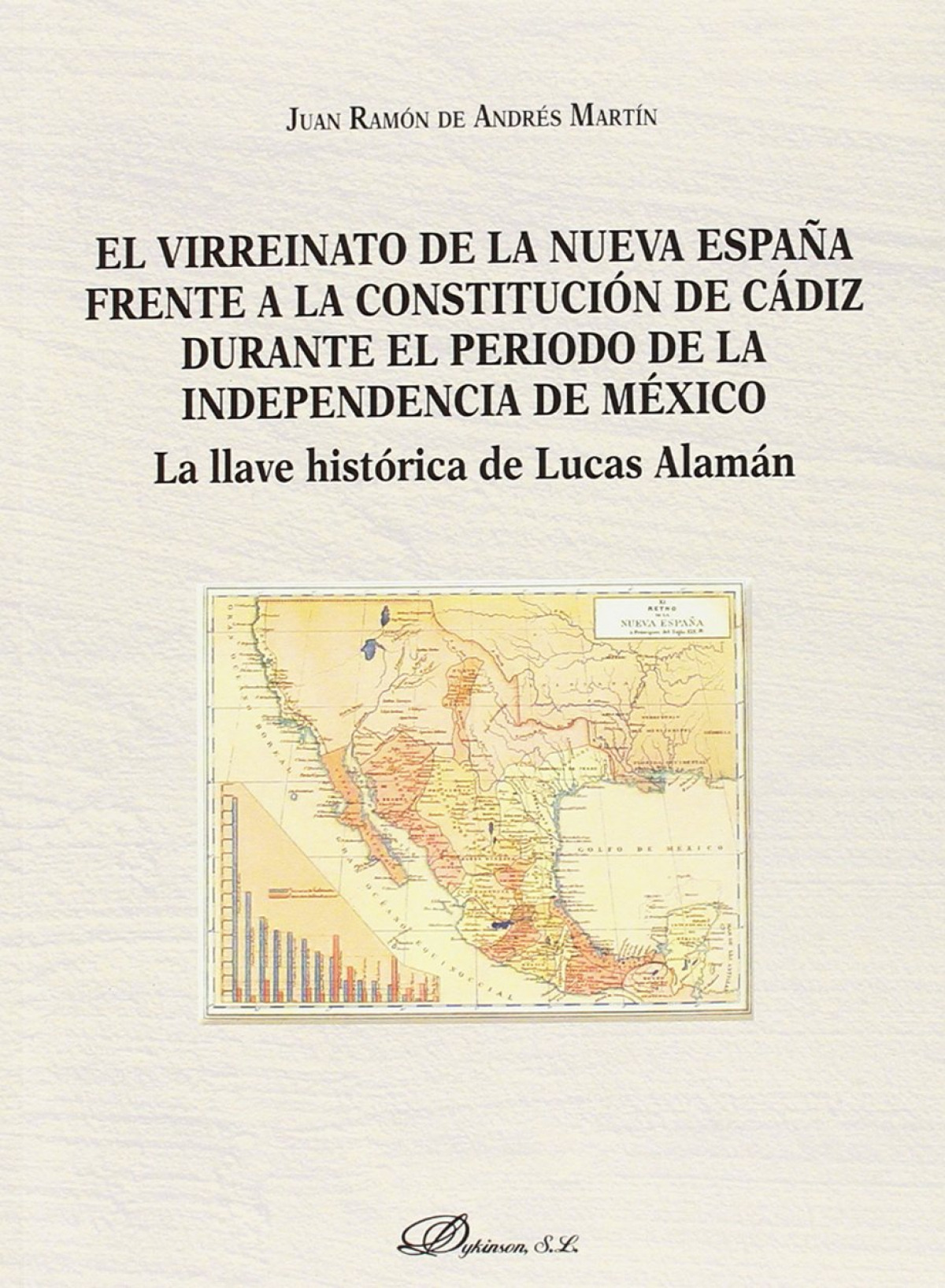 Virreinato nueva espaÑa constitucion cadiz durante independ - De Andres Martin, Juan Ramon