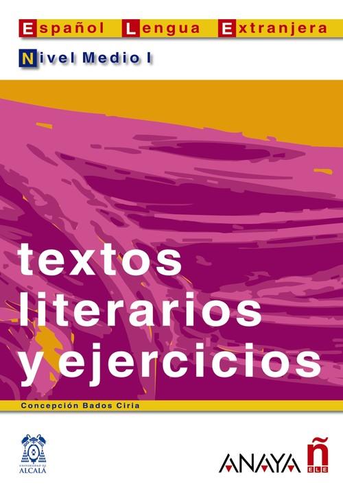 Textos literarios y ejercicios. Nivel Medio I - Bados Ciria, Concepción