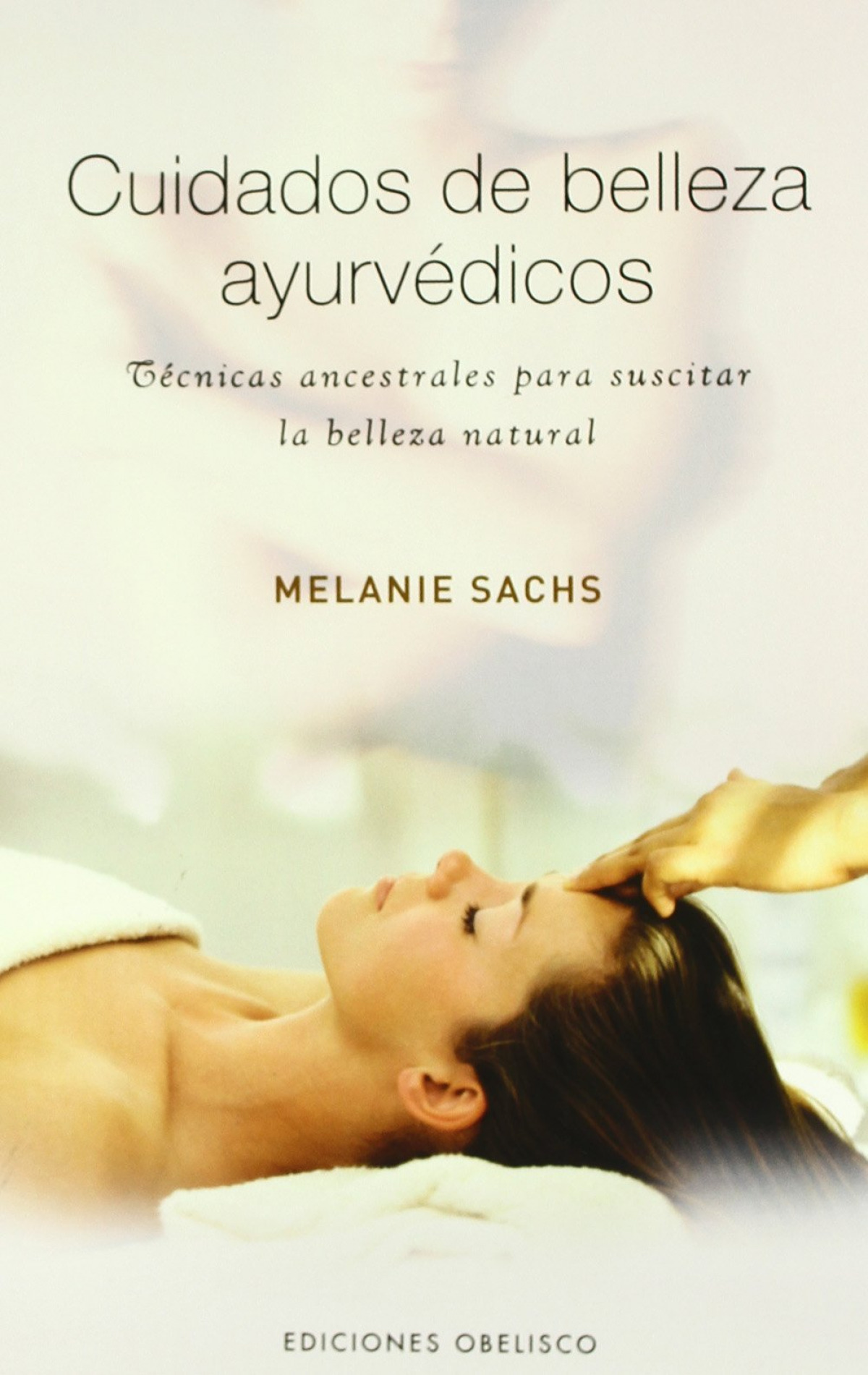 Cuidados de belleza ayurvedicos - Sachs, Melanie