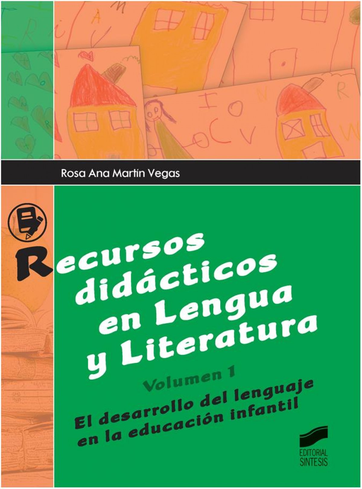 Recursos didácticos en Lengua y Literatura. Volumen I El desarrollo del Lenguaje en La Educación Infantil - Martín Vegas, Rosa Ana
