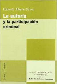 La autoria y la participacion criminal - Donna, Edgardo Alberto