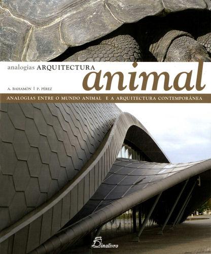 Arquitectura animal. analogias entre o mundo animal e a arquitectura c