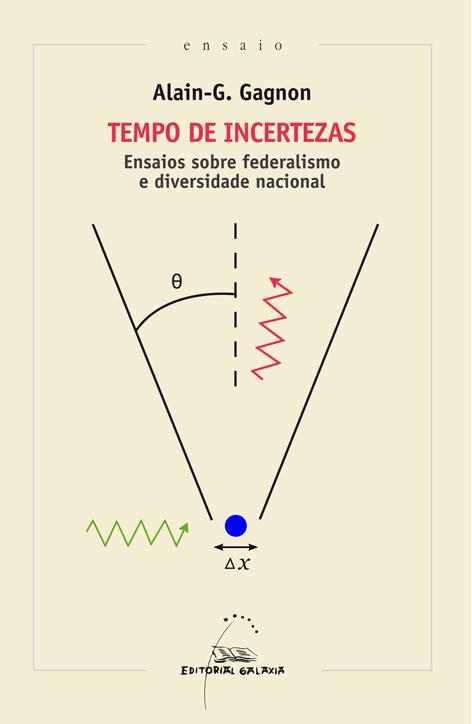 Tempo de incertezas ensaios sobre federalismo e diversidade nacional - Alain-g. Gagnon